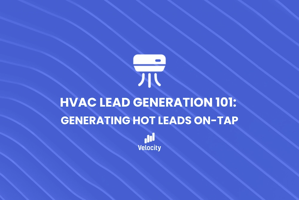 HVAC Lead Generation 101: Generating Hot Leads On-Tap