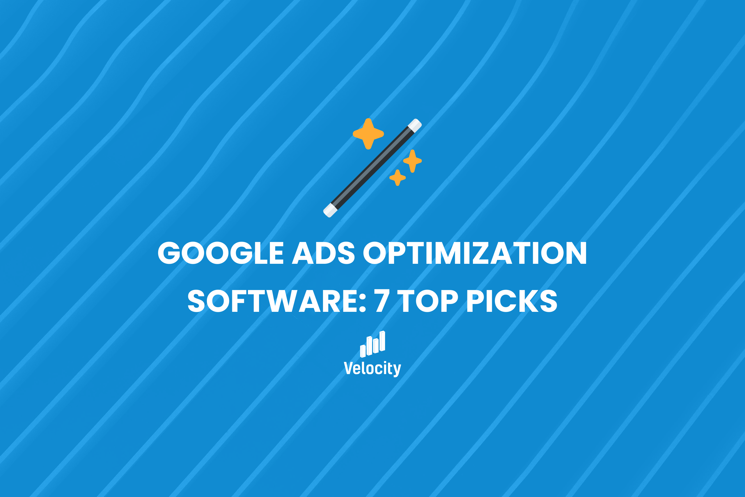 Google Ads Optimization Software: 7 Top Picks - Velocity