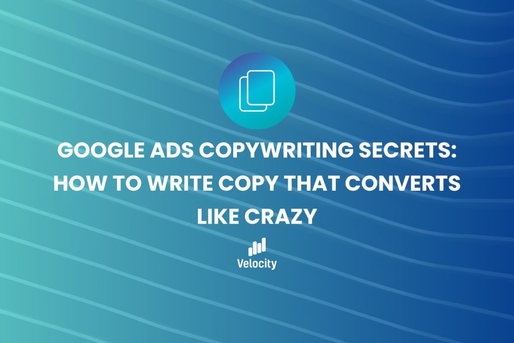 Google Ads Copywriting Secrets