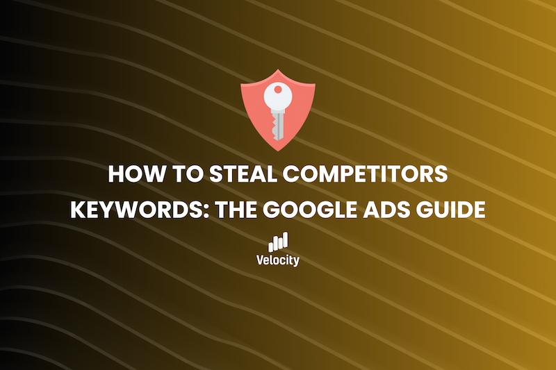 How to Steal Competitors Keywords The Google Ads Guide