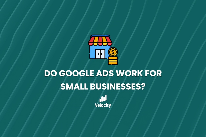 Do Google Ads work for small businesses