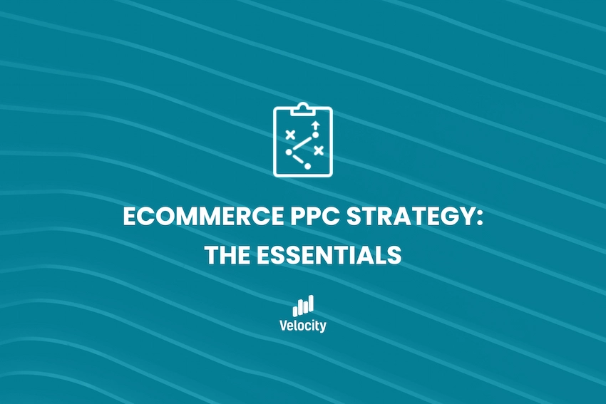 eCommerce PPC Strategy The Essentials