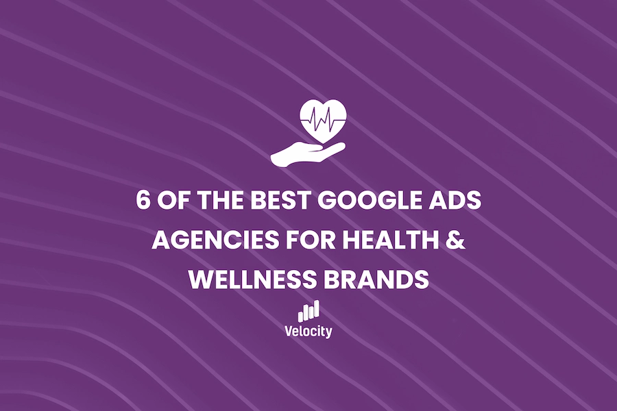 6 of the Best Google Ads Agencies for Health & Wellness Brands
