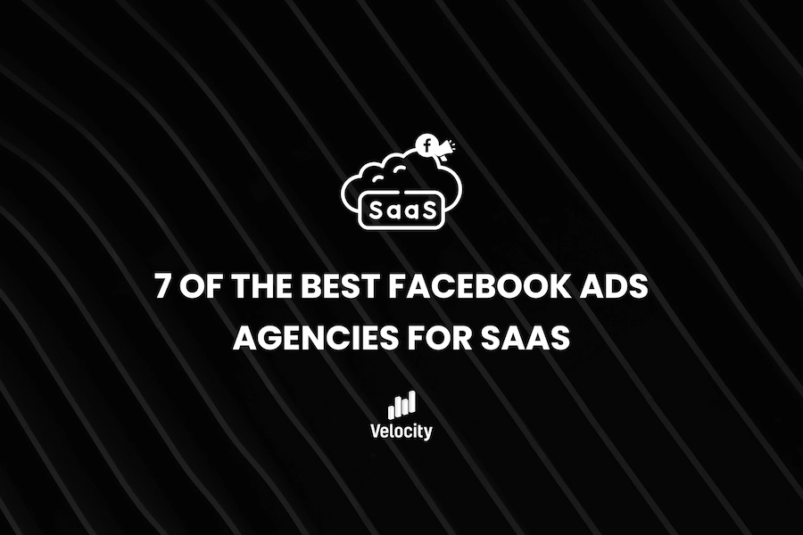 7 of the Best Facebook Ads Agencies for SaaS