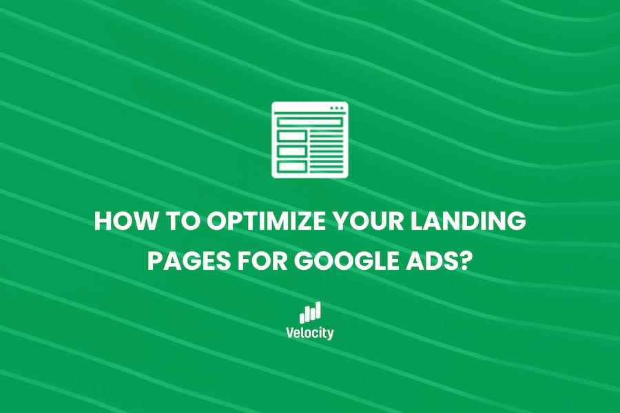 How to Optimize Your Landing Pages for Google Ads